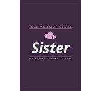Sister, My Hero: Tell Me Your Story This Journal is a gift that allows Sisters to share their life and love with their family