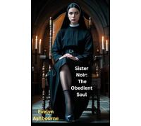 Sister Noir: The Obedient Soul: A tale of control, desire, and psychological submission (Dark Desires Stories)