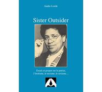 Sister Outsider: Essais et propos sur la poésie, l'érotisme, le racisme, le sexisme...