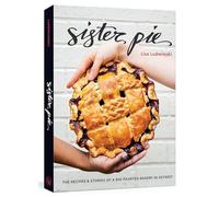 Sister Pie: The Recipes and Stories of a Big-Hearted Bakery in Detroit [A Baking Book]
