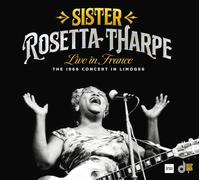 Tharpe,Sister Rosetta - Live in France: the 1966-Concert in Limoges