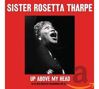 Sister Roseta Tharpe - Up Above My Head 2cd