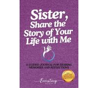 Sister, Share the Story of Your Life with Me: A Guided Journal for Sharing Memories and Reflections