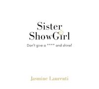 Sister ShowGirl - Don't Give a **** and Shine!