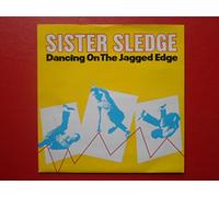 Sister Sledge / Dancing On The Jagged Edge