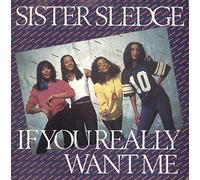 Sister Sledge - If You Really Want Me - Sister Sledge 7" 45