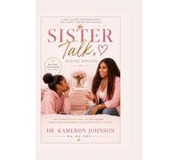 Sister Talk, Dating Editon: A Young Woman’s Guide to Healing, Boundaries & Godly Relationships
