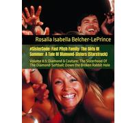 #SisterCode: Fast Pitch Family: The Girls Of Summer: A Tale Of Diamond-Sisters (Starstruck): Volume 8.5: Diamond & Couture: The Sisterhood Of The ... Victoria, Danica, Sophia, Bethany & Rose)