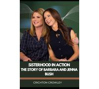 Sisterhood in Action: The Story of Barbara and Jenna Bush: Twin Voices of Compassion, Courage, and Legacy Unauthorised Biography