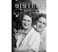 SISTERS: A Bond Formed through A Life of Joy, Hardship, and Love