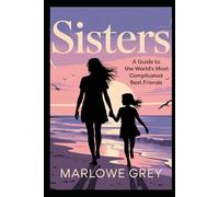 Sisters: A Guide to the World's Most Complicated Best Friends