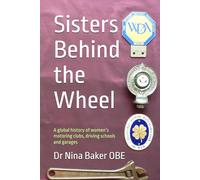 Sisters Behind the Wheel: A global history of women’s motoring clubs, driving schools and garages