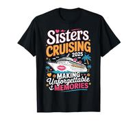 Sisters Cruising 2025 Making Memories Sisters Cruise Trip Camiseta
