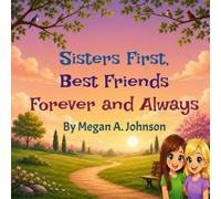 Sisters First, Best Friends Forever and Always (Family Forever Book Series)