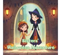 Sisters’ Halloween Adventure: A Halloween Story for Kids