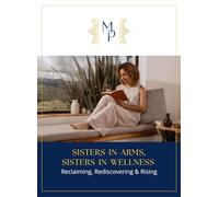 Sisters-In-Arms, Sisters-In-Wellness: Reclaiming, Rediscovering, and Rising
