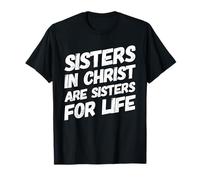Sisters in Christ is A Sister for Life Cristianismo Fe Camiseta