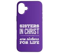 Sisters in Christ is A Sister for Life Cristianismo Fe Carcasa para iPhone 16 Plus