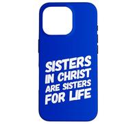Sisters in Christ is A Sister for Life Cristianismo Fe Carcasa para iPhone 16 Pro