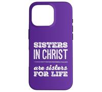 Sisters in Christ is A Sister for Life Cristianismo Fe Carcasa para iPhone 16 Pro