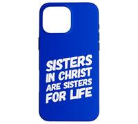 Sisters in Christ is A Sister for Life Cristianismo Fe Carcasa para iPhone 16 Pro MAX