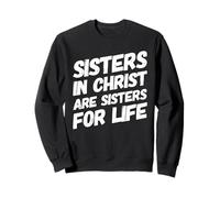 Sisters in Christ is A Sister for Life Cristianismo Fe Sudadera