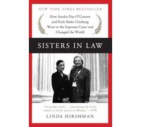 Sisters in Law: How Sandra Day O'Connor and Ruth Bader Ginsburg Went to the Supreme Court and Changed the World