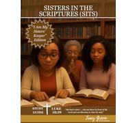 SISTERS IN THE SCRIPTURES (SITS): I AM MY SISTERS KEEPER EDITION