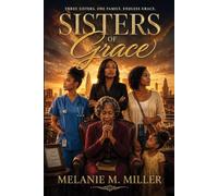 Sisters of Grace: Three Sisters. One Family. Endless Grace.