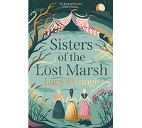 Sisters of the Lost Marsh: the perfect Halloween read from Waterstones Prize-shortlisted author Lucy Strange