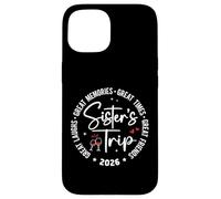 Sisters Trip 2026 Great Memories Summer Vacation Matching Carcasa para iPhone 15