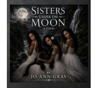 Sisters Under The Moon (A Poem)