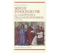 Sisto IV, Innocenzo VIII e la geopolitica dello Stato Pontificio (1471-1492) (Religione e società)