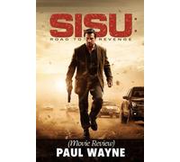 Sisu: Road to Revenge (Movie Review): From Concept to Screen, the Untold Story, Plot, Cast Insight and Other Things to Know About the Action Epic Film