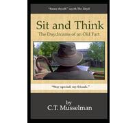 Sit and Think: The Daydreams of an Old Fart (With All Seriousness Aside)
