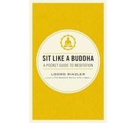 Sit Like a Buddha: A Pocket Guide to Meditation