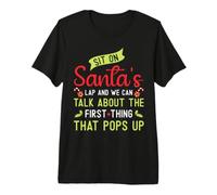 Sit On Santa's Lap and We Can Talk About for Christmas Camiseta Premium