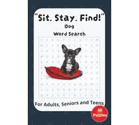 "Sit. Stay. Find!": A Dog-Themed Word Search Puzzle Book for Adults, Seniors, and Animal Lovers