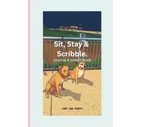 Sit, Stay & Scribble Journal & Sketch Book: Where creativity sits pretty and inspiration stays for treats. Your imagination’s new best friend. size 6x9 100 pages