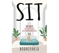 Sit: Twenty-Eight Days to a Rock-Solid Daily Meditation Habit