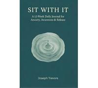 Sit With It: A 12-W aily Journal for Anxiety, Awareness & Release
