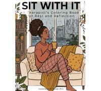 Sit With It: A Therapist’s Coloring Book for Rest and Reflection