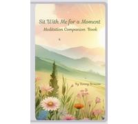 Sit With Me for a Moment: Meditation Companion Book