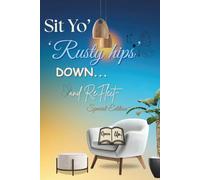 Sit Yo’ Rusty Hips DOWN… and Reflect~ Poetic Pen Collection™ Special Edition Guided Reflection Journal: A soul-deep guided journaling experience for healing, reflection, and inner stillness.