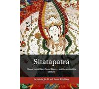 Sitatapatra: Manual vivo del Gran Parasol Blanco - práctica, protección y sabiduría (Doctrinas y Prácticas del Budismo)
