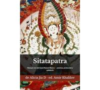Sitatāpatrā: Manual vivo del Gran Parasol Blanco - práctica, protección y sabiduría (Doctrinas y Prácticas del Budismo)