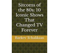 Sitcoms of the 80s: 10 Iconic Shows That Changed TV Forever