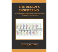 SITE DESIGN & ENGINEERING: A Guide for Site Development, Construction Plans Preparation, and Permitting