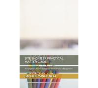 SITE ENGINEER PRACTICAL MASTER GUIDE: A Complete On-Site Reference Manual for Civil Engineers