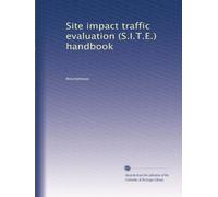 Site impact traffic evaluation (S.I.T.E.) handbook